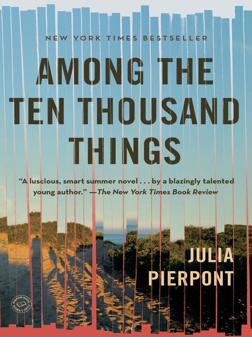 Title details for Among the Ten Thousand Things by Julia Pierpont - Wait list
